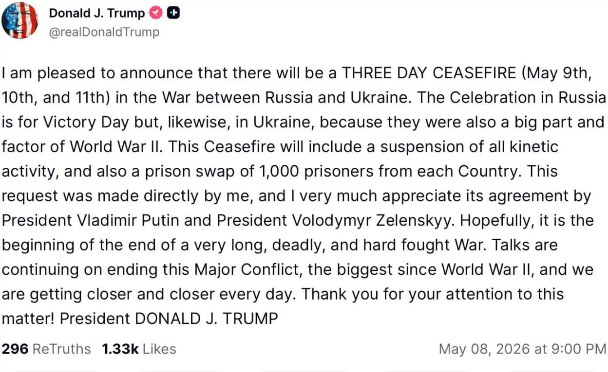 Дональд Трамп заявил, что предложил перемирие с 9 по 11 мая, якобы получив согласие Владимира Путина и Владимира Зеленского; по его словам, планируется приостановка боевых действий и обмен по 1000 пленных с каждой стороны.